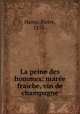 La peine des hommes: mare fraiche, vin de champagne, Hamp, Pierre, 1876- 