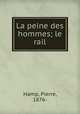 La peine des hommes; le rail, Hamp, Pierre, 1876- 
