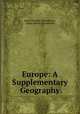 Europe: A Supplementary Geography, James Franklin Chamberlain, Arthur Henry Chamberlain 
