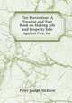 Fire Prevention: A Treatise and Text Book on Making Life and Property Safe Against Fire, for ., Peter Joseph McKeon 