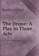 The Drone: A Play in Three Acts, Samuel] [Waddell 