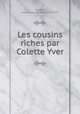 Les cousins riches par Colette Yver, Huzard, Antoinette (de Bergevin) 1874- 