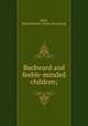 Backward and feeble-minded children;, Huey, Edmund Burke. [from old catalog] 