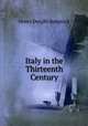 Italy in the Thirteenth Century, Henry Dwight Sedgwick 