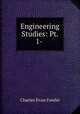 Engineering Studies: Pt. 1- ., Charles Evan Fowler 
