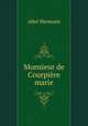 Monsieur de Courpire marie, Hermant Abel 