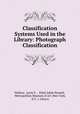 Classification Systems Used in the Library: Photograph Classification, Wallace, Lucie E ., Ethel Adele Pennell , Metropolitan Museum of Art (New York, N.Y .). Library 