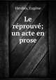 Le reprouve; un acte en prose, Eugene Herdies 