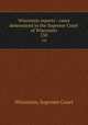 Wisconsin reports : cases determined in the Supreme Court of Wisconsin. 150, Wisconsin. Supreme Court 