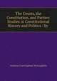 The Courts, the Constitution, and Parties: Studies in Constitutional History and Politics / by ., McLaughlin, Andrew Cunningham 
