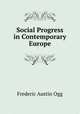 Social Progress in Contemporary Europe, Frederic Austin Ogg 