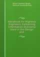 Handbook for Highway Engineers, Containing Information Ordinarily Used in the Design and ., Wilson Gardner Harger , Edmund Arnold Bonney 