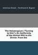 The Heliotropium ("Turning to Him"); Or, Conformity of the Human Will to the Divine: From the ., Jeremias Drexel , Ferdinand E. Bogner 