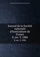 Journal de la Socit nationale d`horticulture de France. 8, ser. 3, 1886, 