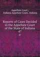 Reports of Cases Decided in the Appellate Court of the State of Indiana. 47, Appellate Court , Indiana Appellate Court, Indiana 