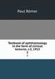 Textbook of ophthalmology in the form of clinical lectures. v.3, 1913. 2, Paul Romer 