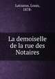 La demoiselle de la rue des Notaires, Latzarus, Louis, 1878- 