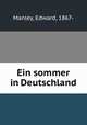 Ein sommer in Deutschland, Manley, Edward, 1867- 