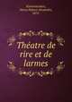 Theatre de rire et de larmes, Kistemaeckers, Henry Hubert Alexandre, 1872- 