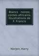 Blancs & noires; contes africains. Illustrations de F. Francis, Norjen, Harry 
