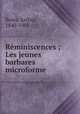 Reminiscences ; Les jeunes barbares microforme, Buies, Arthur, 1840-1901 