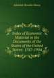 Index of Economic Material in the Documents of the States of the United States: 1787-1904, Hasse, Adelaide Rosalia, 1868-1953 