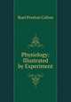 Physiology: Illustrated by Experiment, Buel Preston Colton 