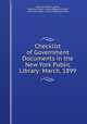 Checklist of Government Documents in the New York Public Library: March, 1899, New York Public Library, New York Public Library Reference Dept, New York Public Library, Reference Dept 