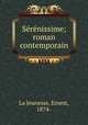 Serenissime; roman contemporain, La Jeunesse, Ernest, 1874- 