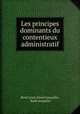 Les principes dominants du contentieux administratif, Rene Louis Desire Jacquelin 