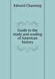 Guide to the study and reading of American history, Channing, Edward 