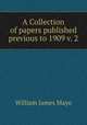A Collection of papers published previous to 1909 v. 2, William James Mayo 