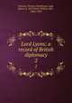 Lord Lyons; a record of British diplomacy. 2, Newton, Thomas Wodehouse Legh, Baron, b. 1857,Ward, Wilfrid, Mrs., 1864-1932 
