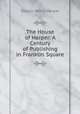 The House of Harper: A Century of Publishing in Franklin Square, Joseph Henry Harper 