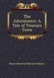 The Adventurers: A Tale of Treasure Trove, Henry Brereton Marriott Watson 