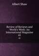 Review of Reviews and World`s Work: An International Magazine. 45, Albert Shaw 