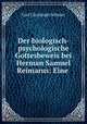 Der biologisch-psychologische Gottesbeweis bei Herman Samuel Reimarus: Eine ., Carl Christoph Scherer 