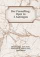 Der Fremdling: Oper in 3 Aufzgen, Heinrich Vogl, Felix Dahn, Felix Ludwig Sophus Dahn, Hans Steiner 
