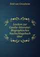Lexikon zur Goethe-litteratur: Biographisches Nachschlagebuch uber ., Emil von Grossheim 