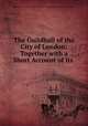 The Guildhall of the City of London: Together with a Short Account of Its ., Corporation of London (England). Court of Common Council. City Lands Committee 