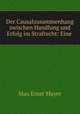 Der Causalzusammenhang zwischen Handlung und Erfolg im Strafrecht: Eine ., Max Ernst Mayer 