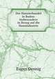 Der Hausierhandel in Baden: Insbesondere in Bezug auf die Hausindustrie., Eugen Dennig 