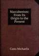 Maccabeeism: From Its Origin to the Present, Cuno Michaelis 