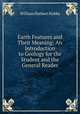 Earth Features and Their Meaning: An Introduction to Geology for the Student and the General Reader, William Herbert Hobbs 