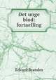 Det unge blod: fortaelling, Edvard Brandes 