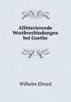 Allitterierende Wortbverbindungen bei Goethe, Wilhelm Ebrard 