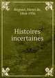 Histoires incertaines, Henri de Regnier 