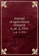 Journal of agricultural research. 6, pt. 2, 1916, United States. Dept. of Agriculture,Association of American Agricultural Colleges and Experiment Stations,Association of Land-Grant Colleges and Universities,Association of Land-Grant Colleges 