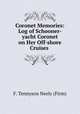 Coronet Memories: Log of Schooner-yacht Coronet on Her Off-shore Cruises ., F. Tennyson Neely (Firm) 