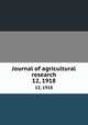 Journal of agricultural research. 12, 1918, United States. Dept. of Agriculture,Association of American Agricultural Colleges and Experiment Stations,Association of Land-Grant Colleges and Universities,Association of Land-Grant Colleges 